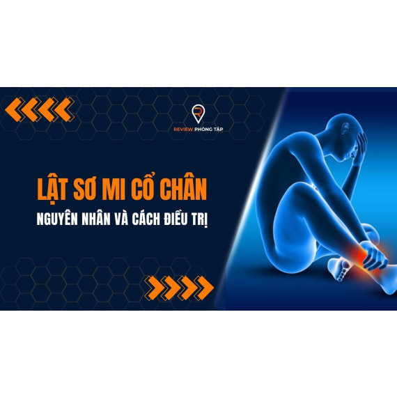 Lật sơ mi cổ chân là gì và cách điều trị